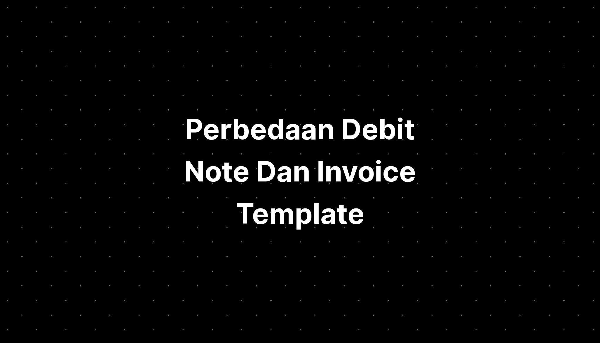 Perbedaan Debit Note Dan Invoice Template - IMAGESEE